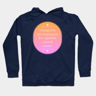 Immigrants Are Scapegoats For Capitalism Hoodie